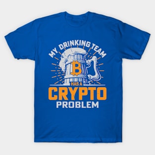 Drinking Team With a Crypto Problem T-Shirt